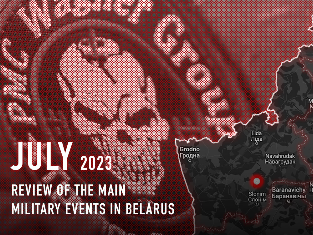 Redeployment of PMC Wagner to Belarus, withdrawal of part of the Russian group, and relocation of aviation: review of the main military events in Belarus in July